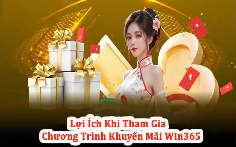 Những lợi ích hấp dẫn khi tham gia cùng khuyến mãi Win365 